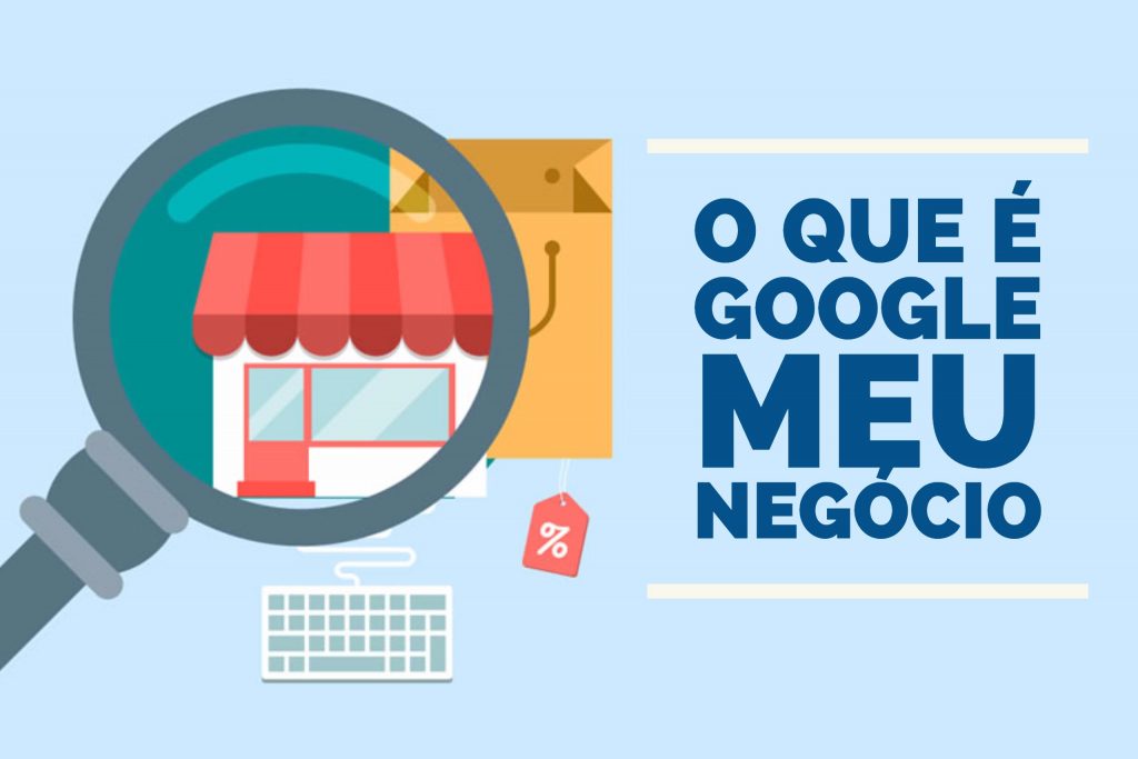 O que é o Google Meu Negócio O que é o Google Meu Negócio